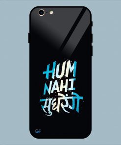 Hum Nahi Sudhrege Text iPhone 6 / 6S Glass Back Cover