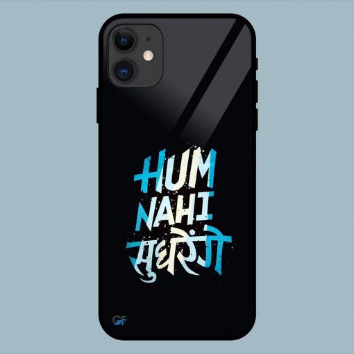 Hum Nahi Sudhrege Text iPhone 11 Glass Back Cover