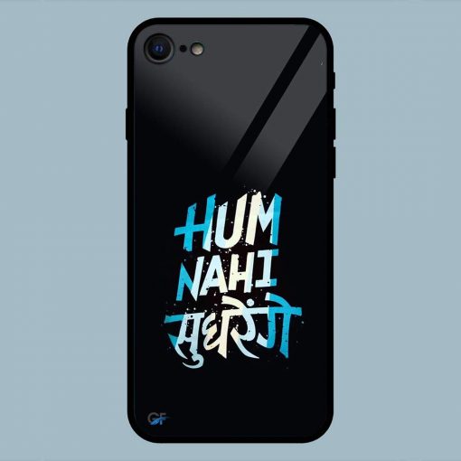Hum Nahi Sudhrege Text iPhone 7 Glass Back Cover